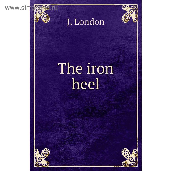 фото The iron heel книга по требованию