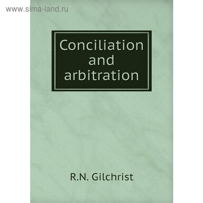 фото Conciliation and arbitration книга по требованию