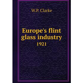 

Книга Europe's flint glass industry 1921
