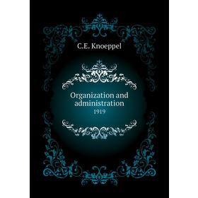 

Книга Organization and administration 1919