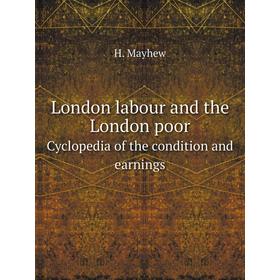 

Книга London labour and the London poorCyclopedia of the condition and earnings
