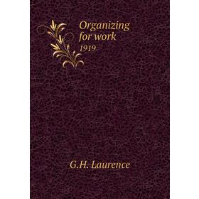 

Книга Organizing for work 1919
