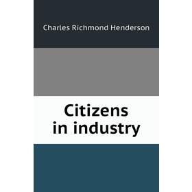 

Книга Citizens in industry