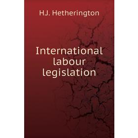 

Книга International labour legislation