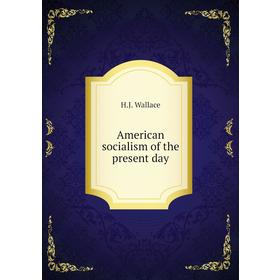 

Книга American socialism of the present day