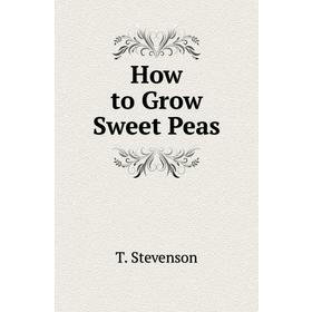 

Книга How to Grow Sweet Peas