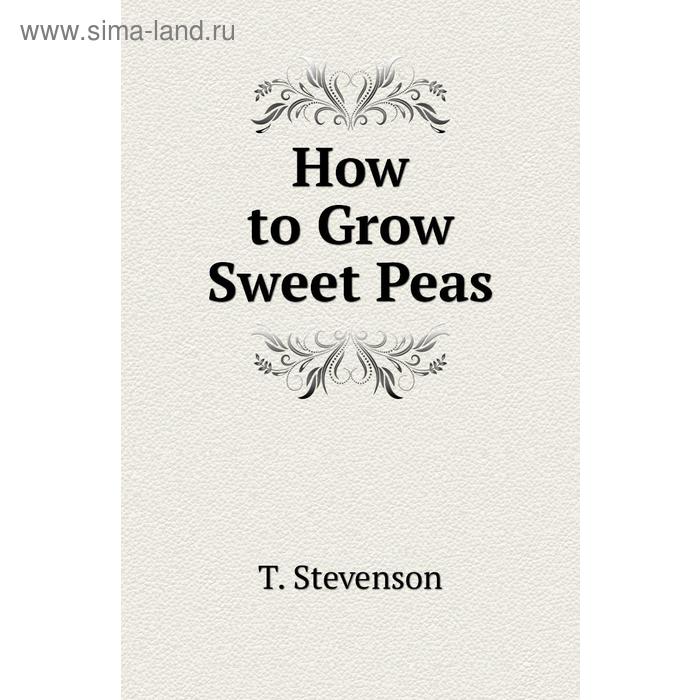 фото How to grow sweet peas книга по требованию