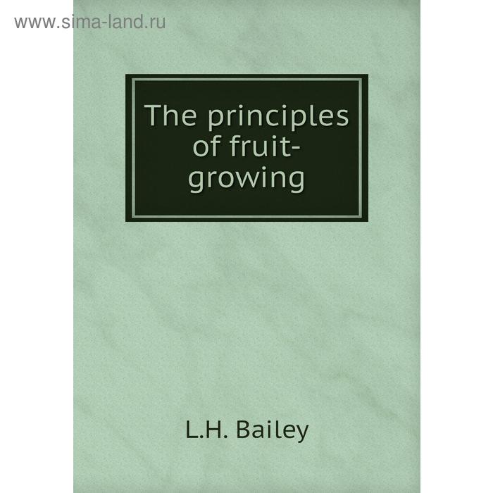 фото The principles of fruit-growing книга по требованию