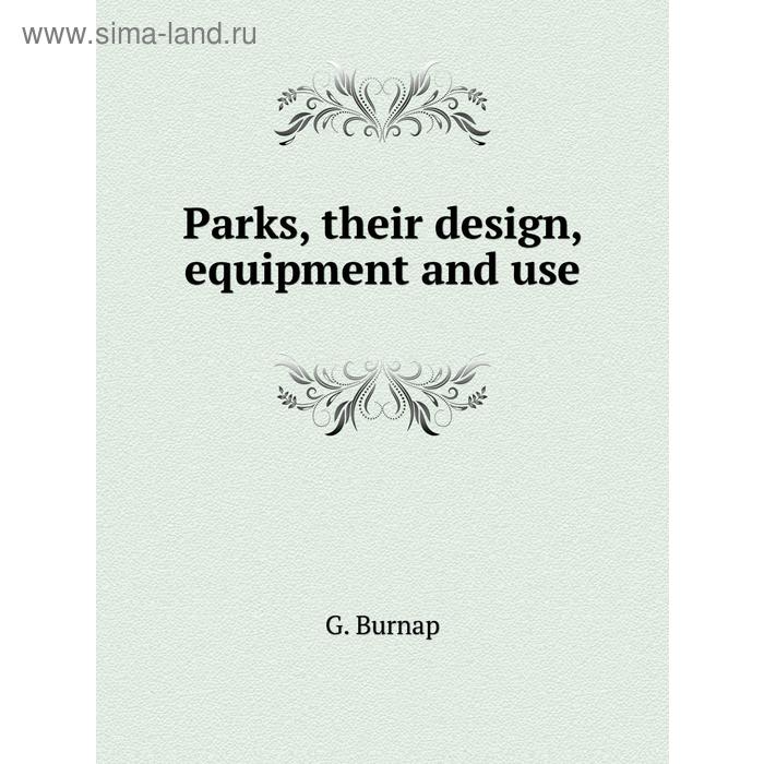 фото Parks, their design, equipment and use книга по требованию