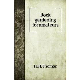 

Книга Rock gardening for amateurs