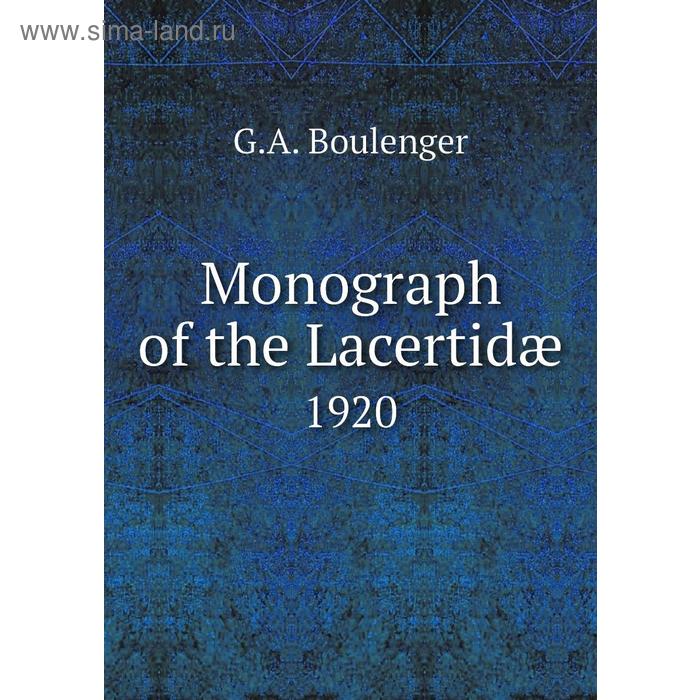 фото Monograph of the lacertidæ 1920 книга по требованию