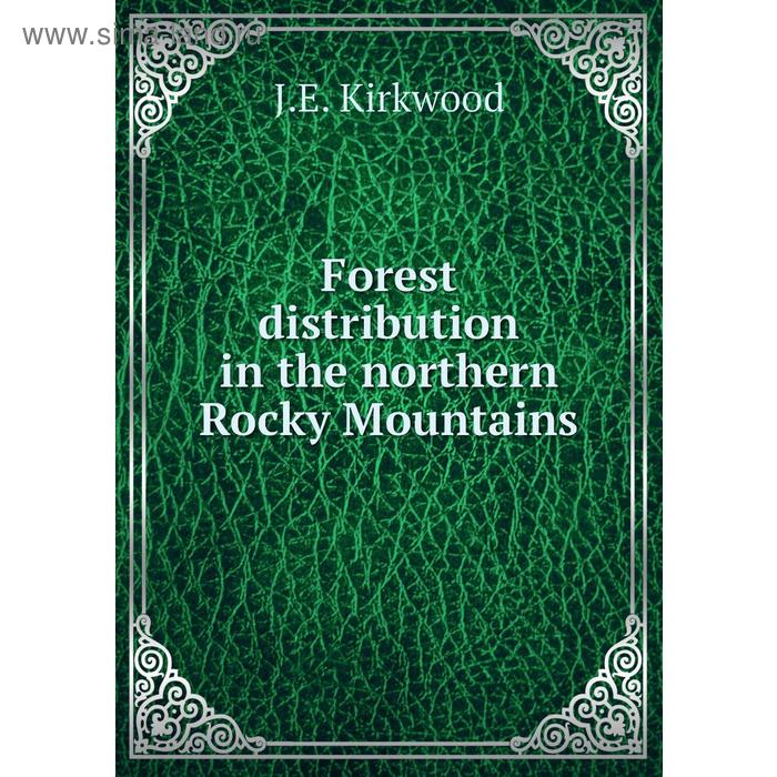 фото Forest distribution in the northern rocky mountains. j. e. kirkwood книга по требованию