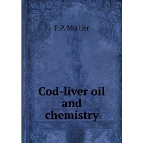 

Книга Cod-liver oil and chemistry