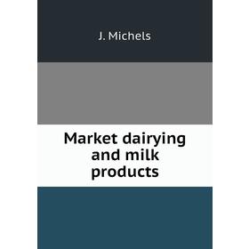 

Книга Market dairying and milk products