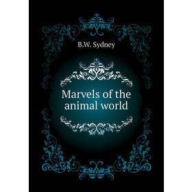 

Книга Marvels of the animal world