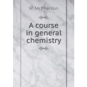 

Книга A course in general chemistry
