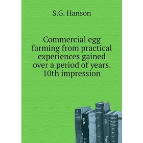 

Книга Commercial egg farming from practical experiences gained over a period of years. 10th impression. S. G. Hanson