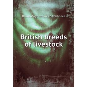 

Книга British breeds of livestock. Board of Agriculture and Fisheries