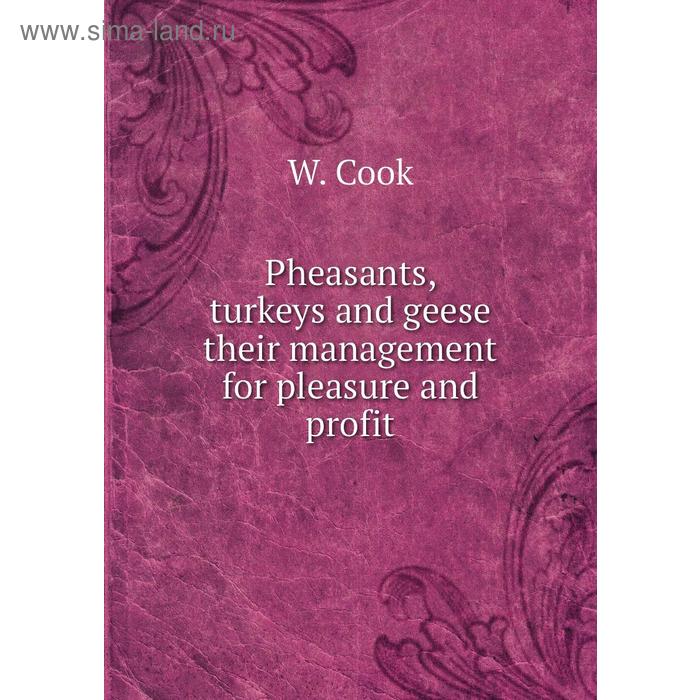 фото Pheasants, turkeys and geese their management for pleasure and profit. w. cook книга по требованию