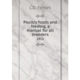 

Книга Poultry foods and feeding, a manual for all breeders 1912. L. D. Forbes