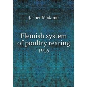 

Книга Flemish system of poultry rearing 1916