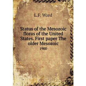 

Книга Status of the Mesozoic floras of the United States. First paper The older Mesozoic 1900. L. F. Ward