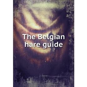 

Книга The Belgian hare guide