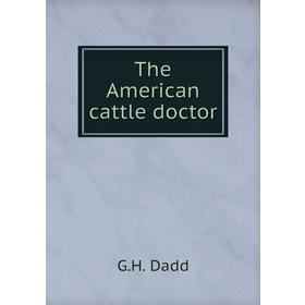 

Книга The American cattle doctor