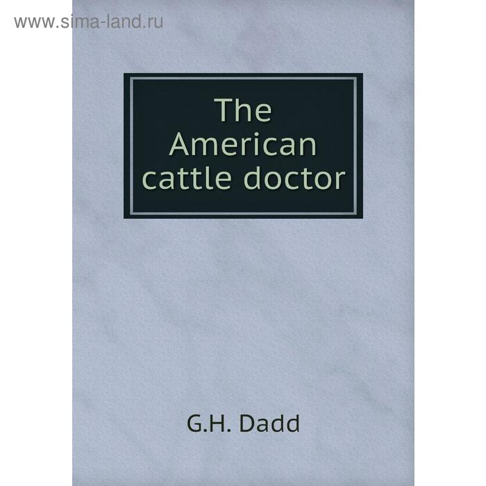 фото The american cattle doctor книга по требованию