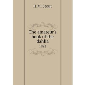 

Книга The amateur's book of the dahlia 1922