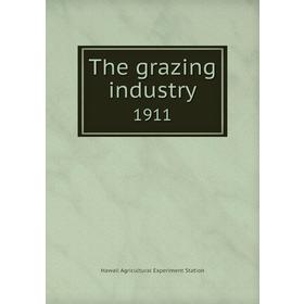 

Книга The grazing industry 1911. Hawaii Agricultural Experiment Station