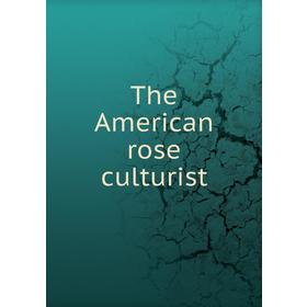 

Книга The American rose culturist