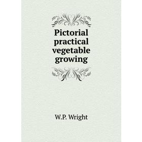 

Книга Pictorial practical vegetable growing