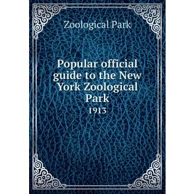 

Книга Popular official guide to the New York Zoological Park 1913. Zoological Park