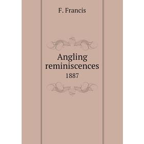 

Книга Angling reminiscences1887
