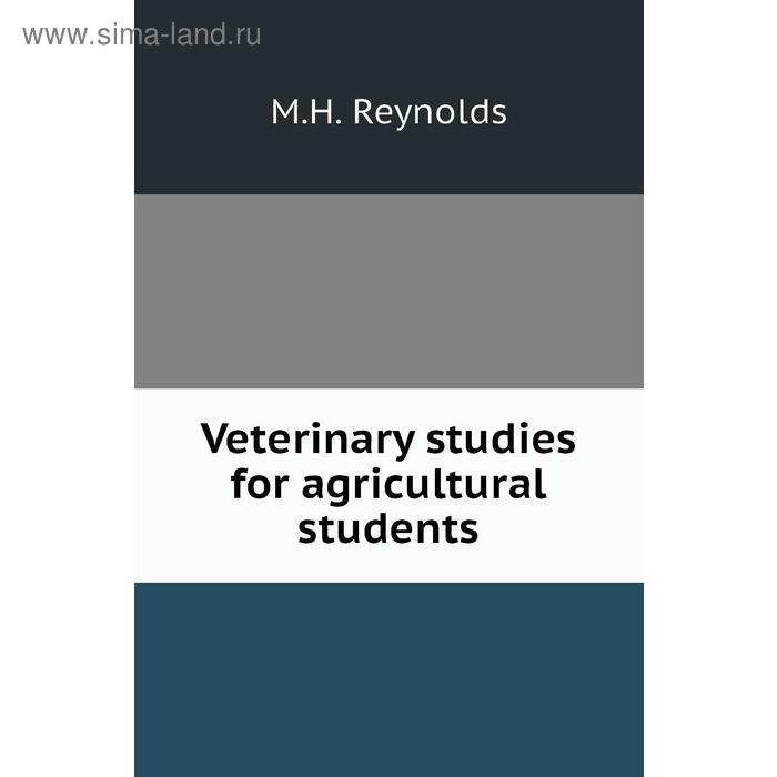 фото Veterinary studies for agricultural students. m. h. reynolds книга по требованию