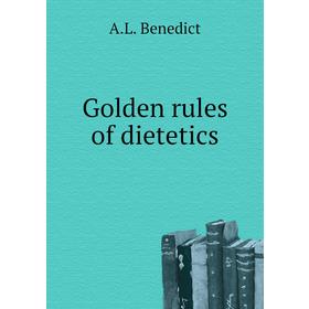 

Книга Golden rules of dietetics