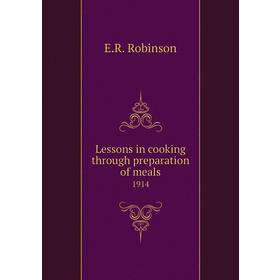 

Книга Lessons in cooking through preparation of meals1914