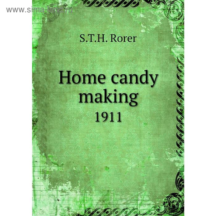 Книга Home candy making1911