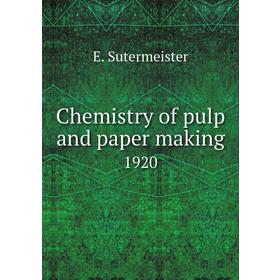 

Книга Chemistry of pulp and paper making 1920. E. Sutermeister