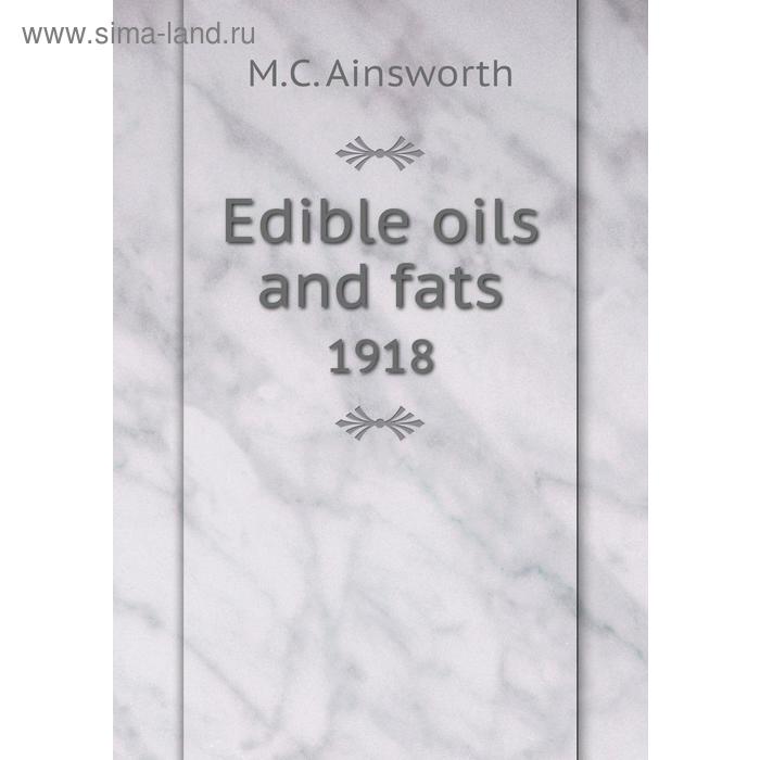 фото Edible oils and fats1918 книга по требованию