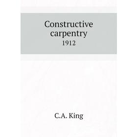 

Книга Constructive carpentry1912