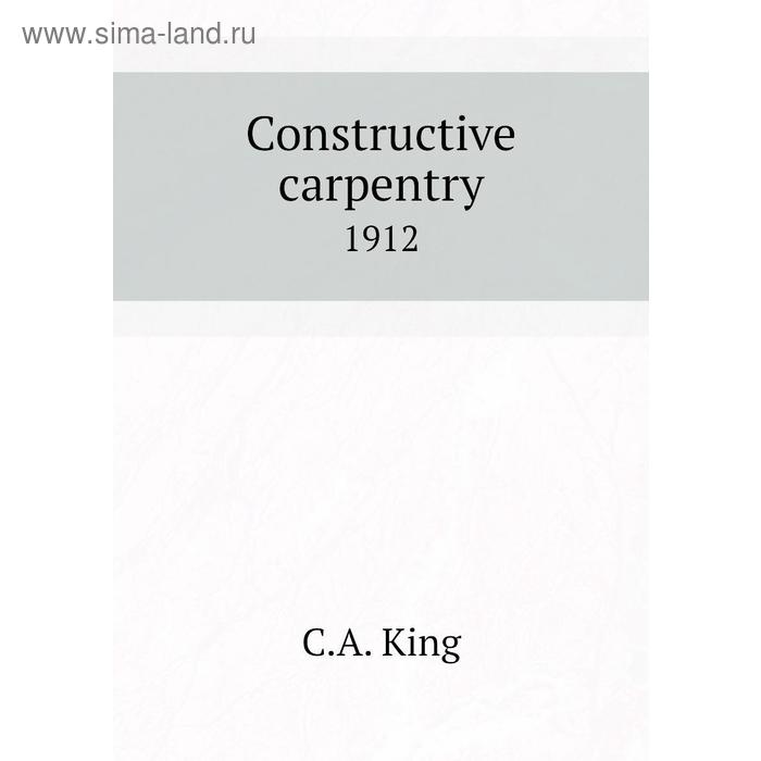 фото Constructive carpentry1912 книга по требованию