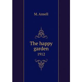 

Книга The happy garden1912