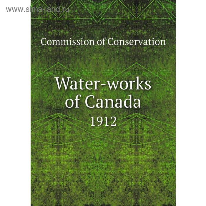 фото Water-works of canada 1912 книга по требованию