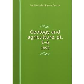 

Книга Geology and agriculture, pt. 1-6 1892. Louisiana Geological Survey