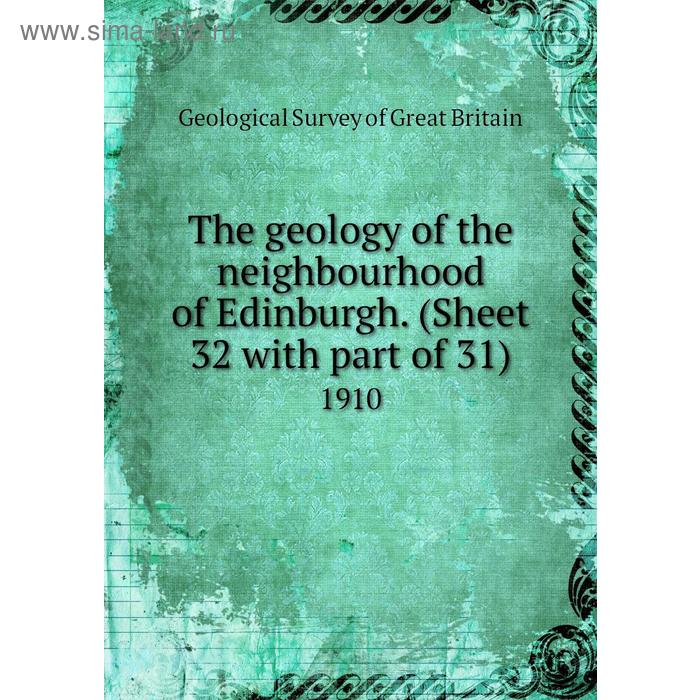 фото The geology of the neighbourhood of edinburgh. (sheet 32 with part of 31) 1910. geological survey of great britain книга по требованию