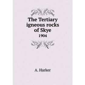 

Книга The Tertiary igneous rocks of Skye 1904