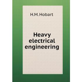 

Книга Heavy electrical engineering