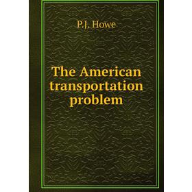 

Книга The American transportation problem